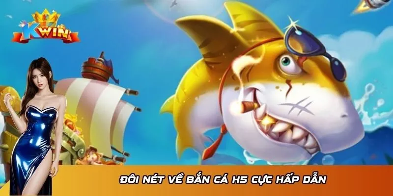 Đôi nét về Bắn Cá H5 cực hấp dẫn