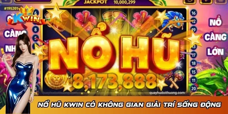 Nổ hũ KWIN có không gian giải trí sống động