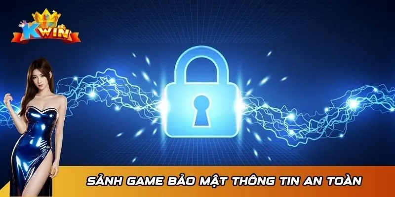 Sảnh game bảo mật thông tin an toàn