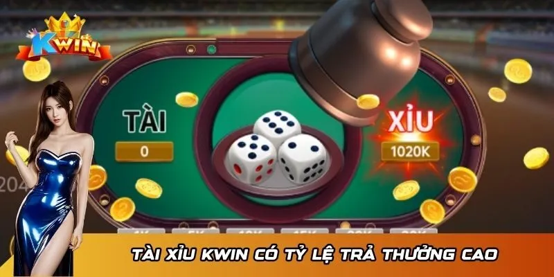 Tài Xỉu KWIN có tỷ lệ trả thưởng cao