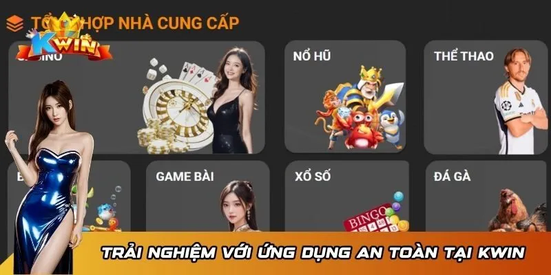 KWIN 17 Trải nghiệm giải trí với ứng dụng an toàn tại KWIN